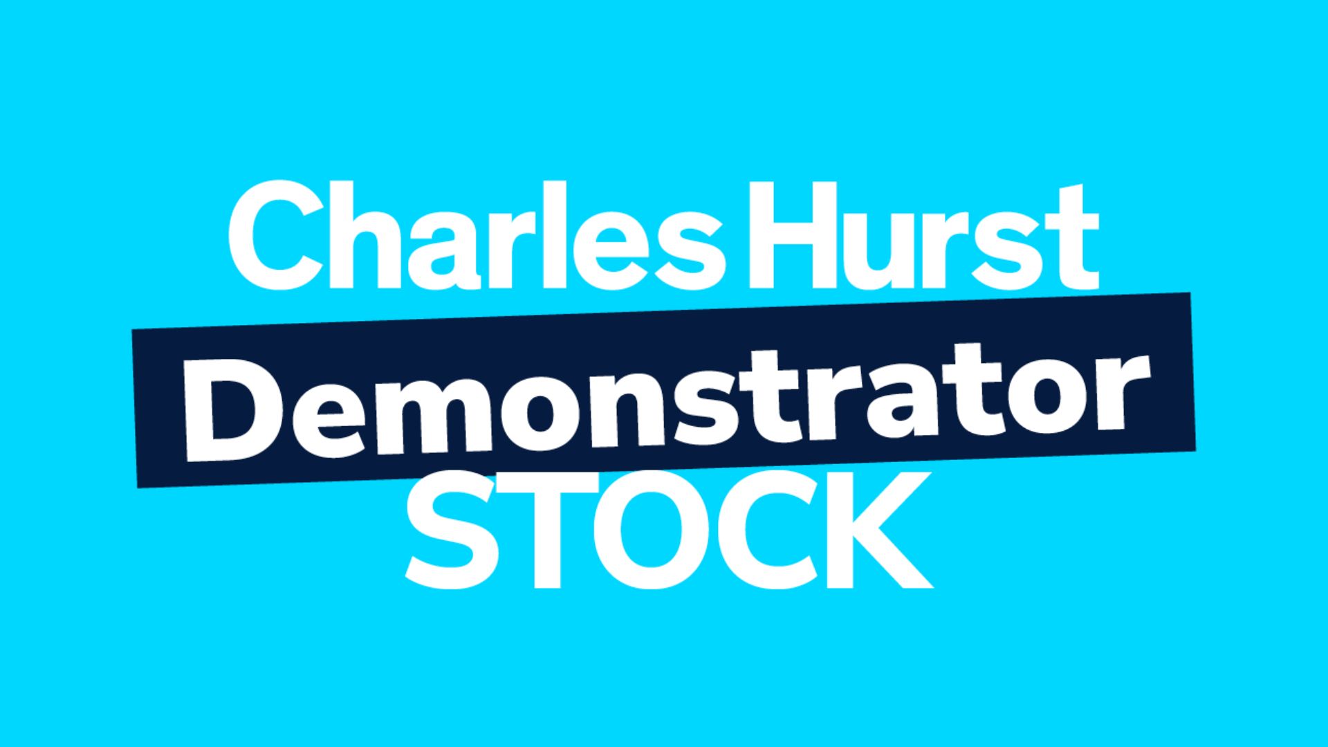 Charles Hurst Demonstrator Stock Available now